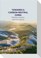 Towards a Carbon-Neutral China: Policies, Actions, and Innovations