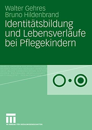 Hildenbrand, Bruno / Walter Gehres. Identitätsbildung und Lebensverläufe bei Pflegekindern. VS Verlag für Sozialwissenschaften, 2008.