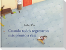 Cuando todos regresaron más pronto a casa