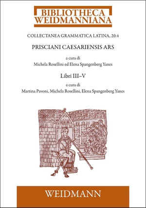 Rosellini, Michela / Elena Spangenberg Yanes et al (Hrsg.). Prisciani Caesariensis Ars. LIBRI III-V - LIBER III - Introduzione e testo critico a cura di Michela Rosellini ed Elena Spangenberg Yanes Traduzione a cura di Laura Melis LIBER IIII - Introduzione, testo critico e traduzione a cura di Martina Pavoni LIBER V - Introduzione, testo critico e traduzione a cura di Elena Spangenberg Yanes. Weidmannsche Hildesheim, 2026.