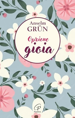 Grün, Anselm. Opzione gioia. Paoline Editoriale Libri, 2025.