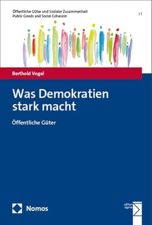Vogel, Berthold. Was Demokratien stark macht - Öffentliche Güter. Nomos Verlags GmbH, 2026.