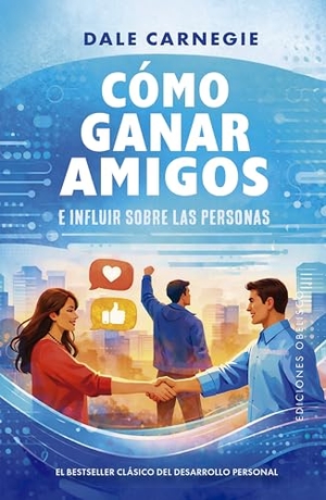 Carnegie, Dale. Cómo Ganar Amigos E Influir Sobre Las Personas. Obelisco, 2026.