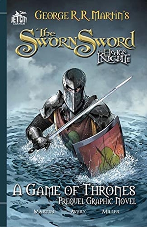 Martin, George R R / Ben Avery. The Sworn Sword - The Graphic Novel. Amazon Publishing, 2014.