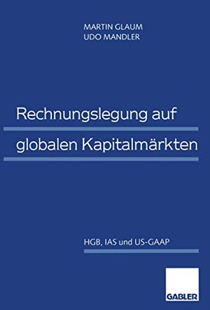 Mandler, Udo / Martin Glaum. Rechnungslegung auf globalen Kapitalmärkten - HGB, IAS und US-GAAP. Gabler Verlag, 1996.