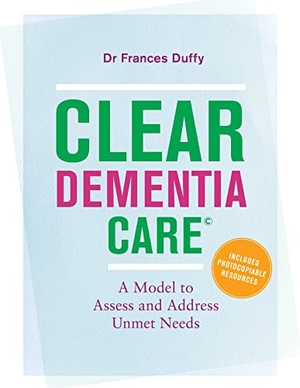 Duffy. Clear Dementia Care(c) - A Model to Assess and Address Unmet Needs. Jessica Kingsley Publishers, 2019.