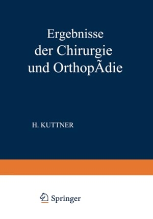 Küttner, Hermann / Erwin Payr. Ergebnisse der Chirurgie und Orthopädie - Elfter Band. Springer Berlin Heidelberg, 1919.