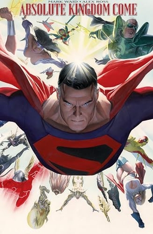 Ross, Alex / Mark Waid. Absolute Kingdom Come. DC Comics, 2018.
