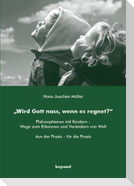 "Wird Gott nass, wenn es regnet?"
