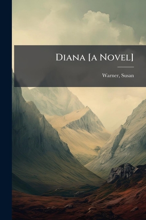 Warner, Susan. Diana [a Novel]. Creative Media Partners, LLC, 2025.