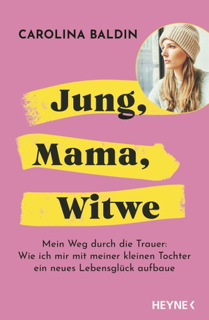 Baldin, Carolina. Jung, Mama, Witwe - Mein Weg durch die Trauer: Wie ich mir mit meiner kleinen Tochter ein neues Lebensglück aufbaue - Von der bekannten Influencerin @liniundthilda. Heyne Taschenbuch, 2026.