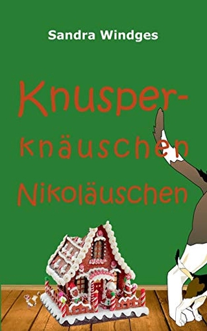 Windges, Sandra. Knusperknäuschen Nikoläuschen. Books on Demand, 2019.