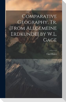 Comparative Geography, Tr. [From Allgemeine Erdkunde] by W.L. Gage