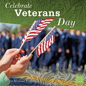 Ferguson, Melissa. Celebrate Veterans Day. Capstone, 2019.