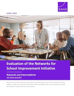 Herman, Rebecca / Wolters, Nazia et al. Evaluation of the Networks for School Improvement Initiative--Networks and Intermediaries - Interim Report. RAND Corporation, 2024.