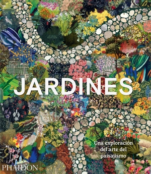 Phaidon Editors. Jardines (Garden: Exploring the Horticultural World) (Spanish Edition). Phaidon Press, 2023.
