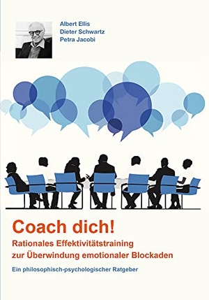 Ellis, Albert / Schwartz, Dieter et al. Coach dich! - Rationales Effektivitätstraining zur Überwindung emotionaler Blockaden. Hemmer-Wuest, 2020.