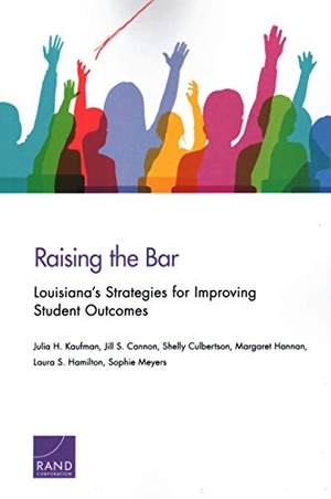 Kaufman, Julia H / Cannon, Jill S et al. Raising the Bar - Louisiana's Strategies for Improving Student Outcomes. RAND Corporation, 2018.