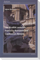 Die Rivalität zwischen Francesco Borromini und Gianlorenzo Bernini