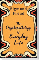 The Psychopathology of Everyday Life