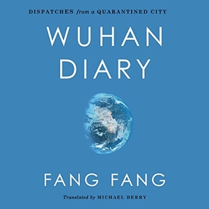 Fang, Fang. Wuhan Diary: Dispatches from a Quarantined City. HARPERCOLLINS, 2020.