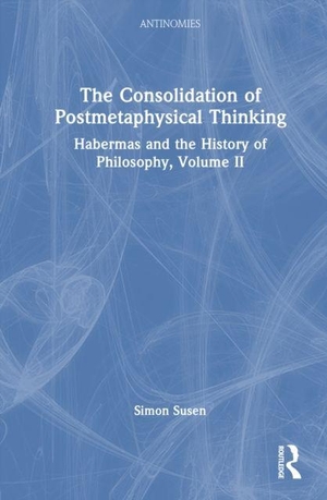 Susen, Simon. The Consolidation of Postmetaphysical Thinking - Habermas and the History of Philosophy, Volume II. Taylor & Francis Ltd, 2026.
