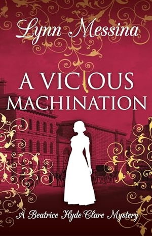 Messina, Lynn. A Vicious Machination - A Regency Cozy. Potatoworks Press, 2024.