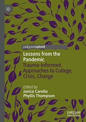 Thompson, Phyllis / Janice Carello (Hrsg.). Lessons from the Pandemic - Trauma-Informed Approaches to College, Crisis, Change. Springer International Publishing, 2021.