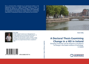 Kelly, Kevin. A Doctoral Thesis Examining Change in a HEI in Ireland - Changing Universities and the Response of Academics to Change in the Dublin Institute of Technology  in Ireland. LAP LAMBERT Academic Publishing, 2010.