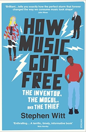 Witt, Stephen. How Music Got Free - The Inventor, the Music Man, and the Thief. Random House UK Ltd, 2016.