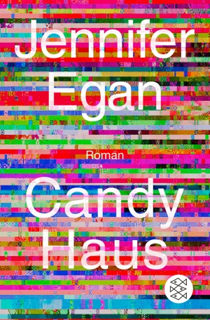 Egan, Jennifer. Candy Haus - Roman | 'das große literarische Ereignis' (The Standard). FISCHER Taschenbuch, 2024.