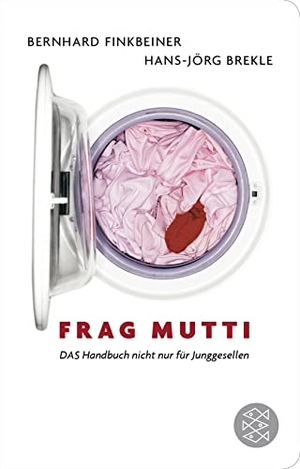 Finkbeiner, Bernhard / Hans-Jörg Brekle. Frag Mutti - DAS Handbuch nicht nur für Junggesellen. FISCHER Taschenbuch, 2018.