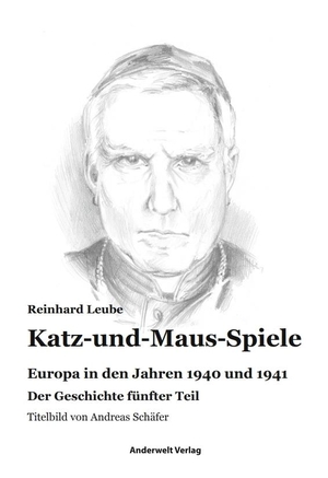 Leube, Reinhard. Katz-und-Maus-Spiele - Europa in den Jahren 1940 und 1941. Anderwelt Verlag, 2020.