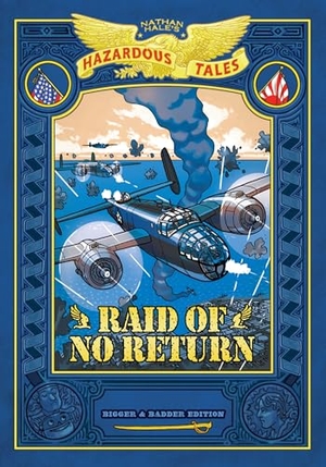 Hale, Nathan. Raid of No Return: Bigger & Badder Edition (Nathan Hale's Hazardous Tales #7) - A World War II Tale of the Doolittle Raid. Abrams, 2025.