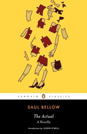 Bellow, Saul. The Actual - A Novella. Penguin Publishing Group, 2009.