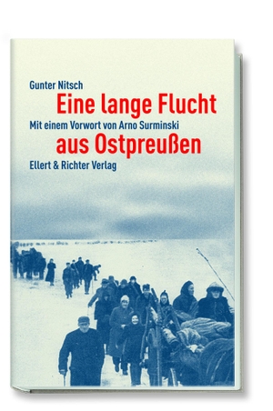 Nitsch, Gunter. Eine lange Flucht aus Ostpreußen. Ellert & Richter Verlag G, 2021.