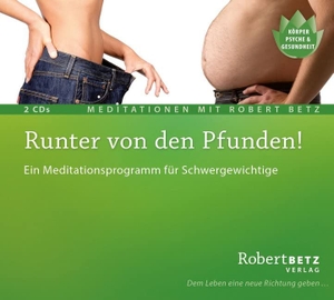 Betz, Robert T.. Runter von den Pfunden! - 2 Meditations-CDs - Ein Meditationsprogramm für Schwergewichtige. Roberto & Philippo, Vlg., 2008.