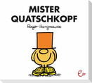 Mister Quatschkopf