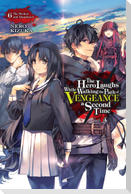 The Hero Laughs While Walking the Path of Vengeance a Second Time, Vol. 6 (Light Novel)