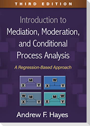 Introduction to Mediation, Moderation, and Conditional Process Analysis