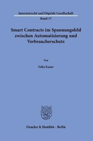 Exner, Felix. Smart Contracts im Spannungsfeld zwischen Automatisierung und Verbraucherschutz.. Duncker & Humblot GmbH, 2022.