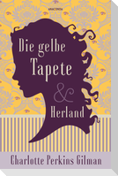 Die gelbe Tapete & Herland - Zwei feministische Klassiker in einem Band