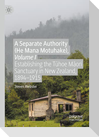 A Separate Authority (He Mana  Motuhake), Volume I