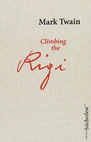 Twain, Mark. Climbing the Rigi. edition bücherlese GmbH, 2018.