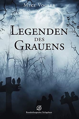 Vogler, Mike. Legenden des Grauens. Edition Lempertz, 2018.