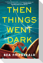 Then Things Went Dark