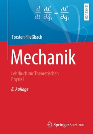 Fließbach, Torsten. Mechanik - Lehrbuch zur Theoretischen Physik I. Springer Berlin Heidelberg, 2020.