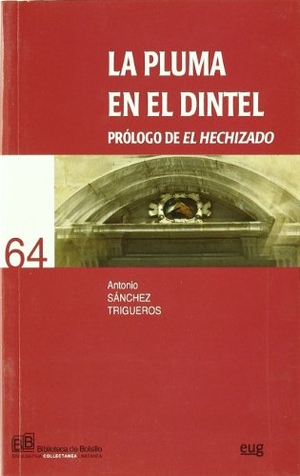 Sánchez Trigueros, Antonio. La pluma en el dintel. Editorial Universidad de Granada, 2008.
