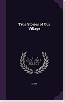 True Stories of Our Village
