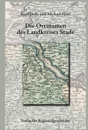 Dolle, Josef / Michael Flöer. Niedersächsisches Ortsnamenbuch / Die Ortsnamen des Landkreises Stade. Regionalgeschichte Vlg., 2026.